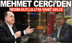 Mehmet Çerçi'den Dutlulu'ya yanıt geldi