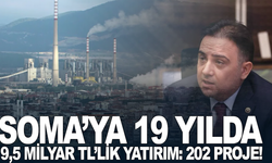 Soma’ya 19 Yılda 9,5 Milyar TL’lik Yatırım: 202 Proje Hayata Geçirildi