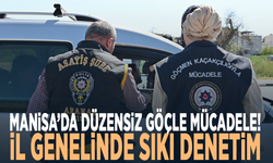 Manisa’da düzensiz göçle mücadele! İl genelinde sıkı denetim