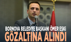 Bornova Belediye Başkanı Ömer Eşki gözaltına alındı