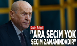 Devlet Bahçeli: "Ara seçim yok, seçim zamanındadır"