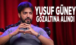 Yusuf Güney gözaltına alındı