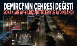 Demirci’nin çehresi değişti... Sokaklar ay-yıldız motifleriyle aydınlandı