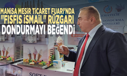 Manisa Mesir Ticaret Fuarı’nda "Fısfıs İsmail" Rüzgarı: Dondurmayı beğendi