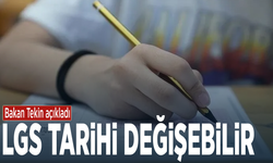 Bakan Tekin açıkladı: LGS tarihi değişebilir