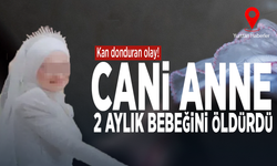 Kan donduran olay! Cani anne 2 aylık bebeğini öldürdü