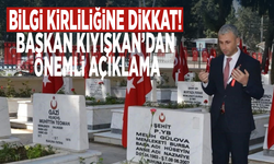 Bilgi kirliliğine dikkat! Başkan Kıyışkan’dan önemli açıklama