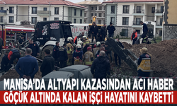 Manisa’da altyapı kazasından acı haber... Göçük altında kalan işçi hayatını kaybetti