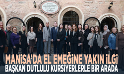 Manisa’da el emeğine yakın ilgi... Başkan Dutlulu kursiyerlerle bir arada