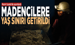 Resmi Gazete’de yayımlandı! Madencilere yaş sınırı getirildi