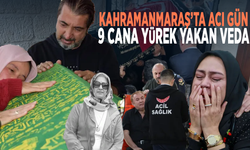 Kahramanmaraş’ta acı gün... 9 cana yürek yakan veda