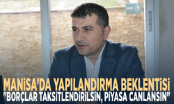 Manisa’da Yapılandırma Beklentisi: "Borçlar Taksitlendirilsin, Piyasa Canlansın"