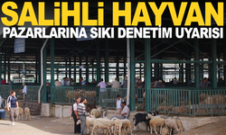 Salihli’de Hayvan Pazarlarına Sıkı Denetim Uyarısı