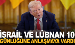 İsrail ve Lübnan 10 günlük ateşkes konusunda anlaşmaya vardı