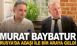 Murat Baybatur Rusya'da adaşı ile bir araya geldi