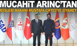 Mücahit Arınç’tan İçişleri Bakanı Mustafa Çiftçi’ye Ziyaret