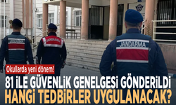 Okullarda yeni dönem! 81 ile güvenlik genelgesi gönderildi… Hangi tedbirler uygulanacak?