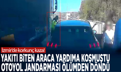 İzmir'de korkunç kaza! Yakıtı biten araca yardıma koşmuştu.. Otoyol jandarması ölümden döndü
