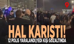 Hal karıştı! 12 polis yaralandı, 7 gözaltı var