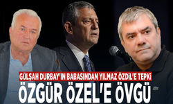 Gülşah Durbay'ın babasından Yılmaz Özdil'e tepki, Özgür Özel'e övgü
