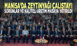 Manisa’da Zeytinyağı çalıştayı... Sorunlar ve kaliteli üretim masaya yatırıldı