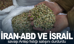 İran-ABD ve İsrail savaşı Antep fıstığı satışını durdurdu