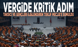 Vergide kritik adım... Taksici ve gençleri ilgilendiren teklif Meclis’e sunuldu