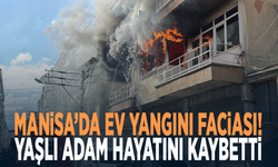 Manisa’da ev yangını faciası! Yaşlı adam hayatını kaybetti