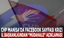 CHP Manisa'da Facebook Sayfası Krizi: İl Başkanlığından "Müdahale" Açıklaması