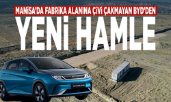 Manisa’da fabrika alanına çivi çakmayan BYD’den yeni hamle