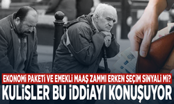 Ekonomi paketi ve emekli maaş zammı erken seçim sinyali mi? Kulisler bu iddiayı konuşuyor