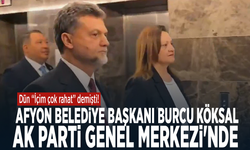 Dün “içim çok rahat” demişti! Afyon Belediye Başkanı Burcu Köksal Ak Parti Genel Merkezi'nde
