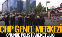 Valilik açıklaması sonrası CHP Genel Merkezi'nde polis hareketliliği