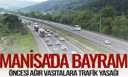 Manisa'da Bayram Öncesi Ağır Vasıtalara Trafik Yasağı