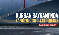 Kurban Bayramı’nda köprü ve otoyollar ücretsiz