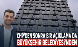 CHP'den sonra bir açıklama da Büyükşehir Belediyesi'nden