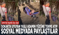 İzmir’de insanlık dışı olay! Sokakta uyuyan yaşlı adamın yüzüne tekme atıp sosyal medyada paylaştılar