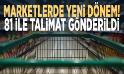 Marketlerde yeni dönem! 81 ile talimat gönderildi