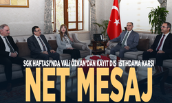 SGK Haftası’nda Vali Özkan’dan kayıt dışı istihdama karşı net mesaj