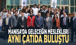 Manisa’da geleceğin meslekleri aynı çatıda buluştu