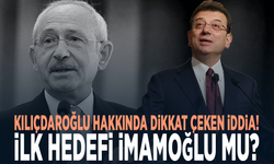 Kılıçdaroğlu hakkında dikkat çeken iddia! İlk hedefi İmamoğlu mu?