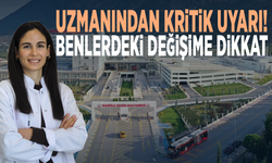 Uzmanından kritik uyarı! Benlerdeki değişime dikkat
