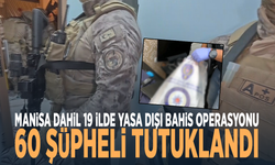 Manisa dahil 19 ilde yasa dışı bahis operasyonu: 60 şüpheli tutuklandı