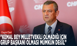 Özgür Özel: "Kemal Bey milletvekili olmadığı için grup başkanı olması mümkün değil”