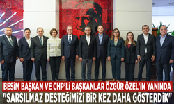 Besim Başkan ve CHP’li başkanlar Özgür Özel’in yanında: "Sarsılmaz desteğimizi bir kez daha gösterdik"