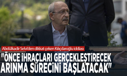 Abdülkadir Selvi’den dikkat çeken Kılıçdaroğlu iddiası: "Önce ihraçları gerçekleştirecek. Arınma sürecini başlatacak"