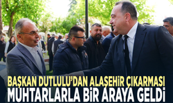 Başkan Dutlulu’dan Alaşehir çıkarması: Muhtarlarla bir araya geldi
