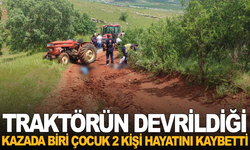 Traktörün devrildiği kazada biri çocuk 2 kişi hayatını kaybetti