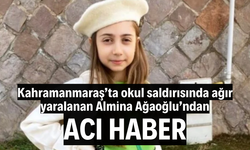 Kahramanmaraş’ta okul saldırısında ağır yaralanan Almina Ağaoğlu vefat etti