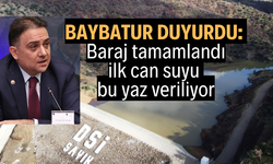 Baybatur duyurdu: Baraj Tamamlandı, İlk Can Suyu Bu Yaz Veriliyor